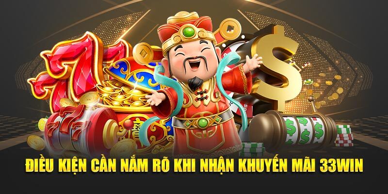 điều kiện nhận khuyến mãi 33win