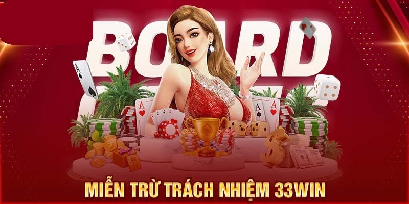 Chính sách miễn trừ trách nhiệm 33win