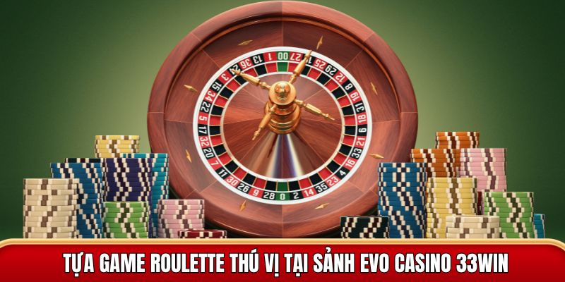 roulette tại evo casino 33win