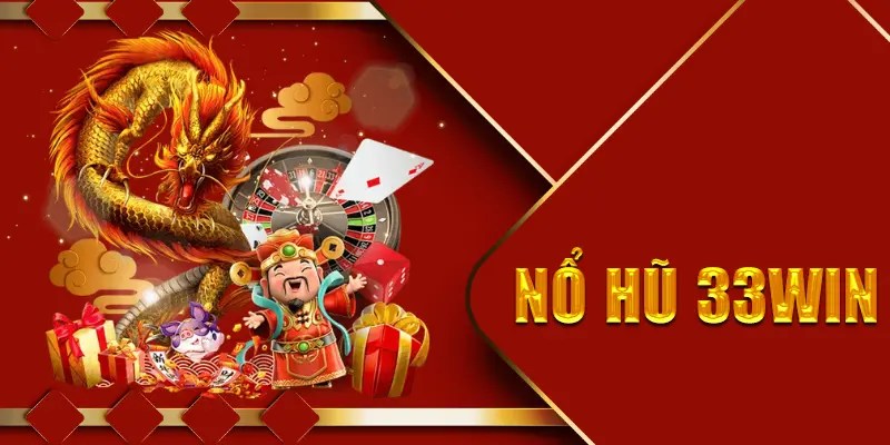 giới thiệu sảnh 33win nổ hũ