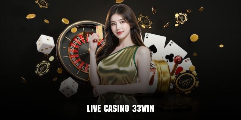 Sảnh live casino 33WIN