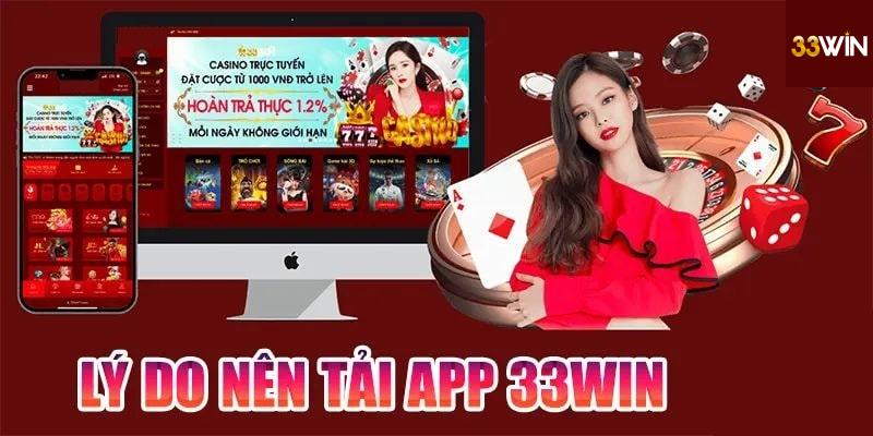 Lý do nên tải app 33win