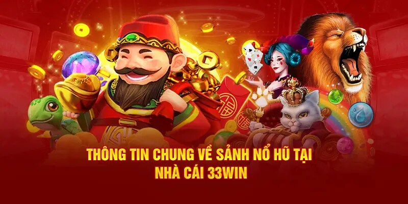 tổng quan về 33win nổ hũ