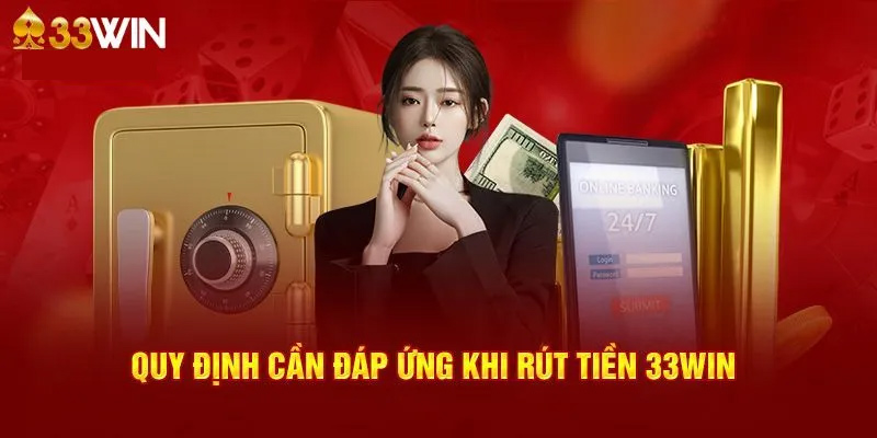 Điều kiện rút tiền 33win