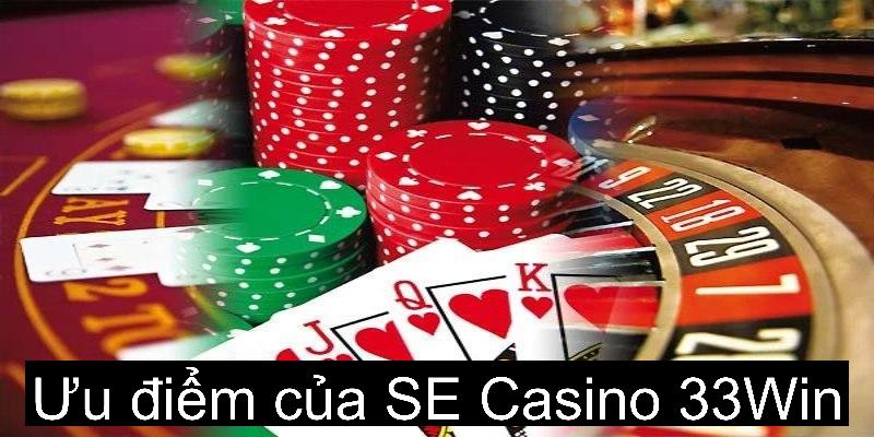 Ưu điểm sảnh se casino 33win