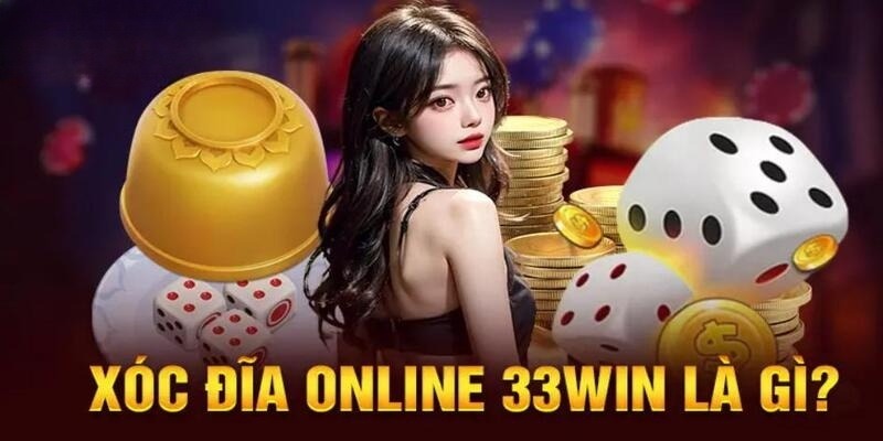 Tìm hiểu về xóc đĩa 33win