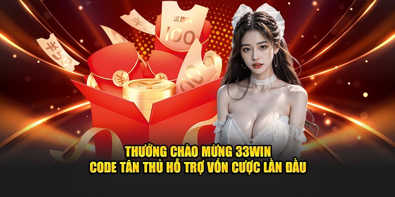 Ưu đãi thưởng chào mừng 33WIN